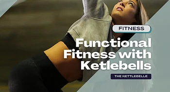 Functional Fitness with Kettlebells: Strength for Daily Life